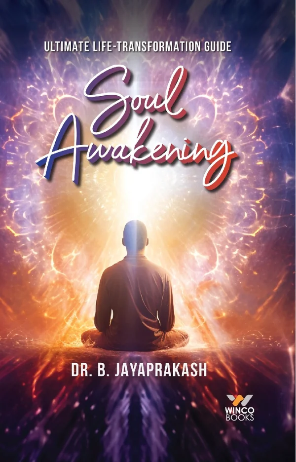 Soul Awakening: Ultimate Life-Transformation Guide by Dr. B. Jayaprakash