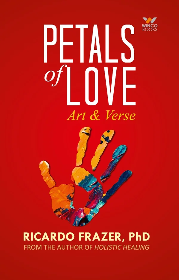 Petals of Love: Art & Verse by Ricardo Frazer, PhD